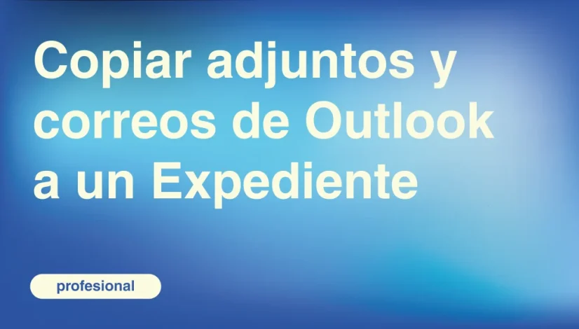 Copiar-adjuntos-y-correos-de-Outlook-a-un-Expediente Copiar-adjuntos-y-correos-de-Outlook-a-un-Expediente
