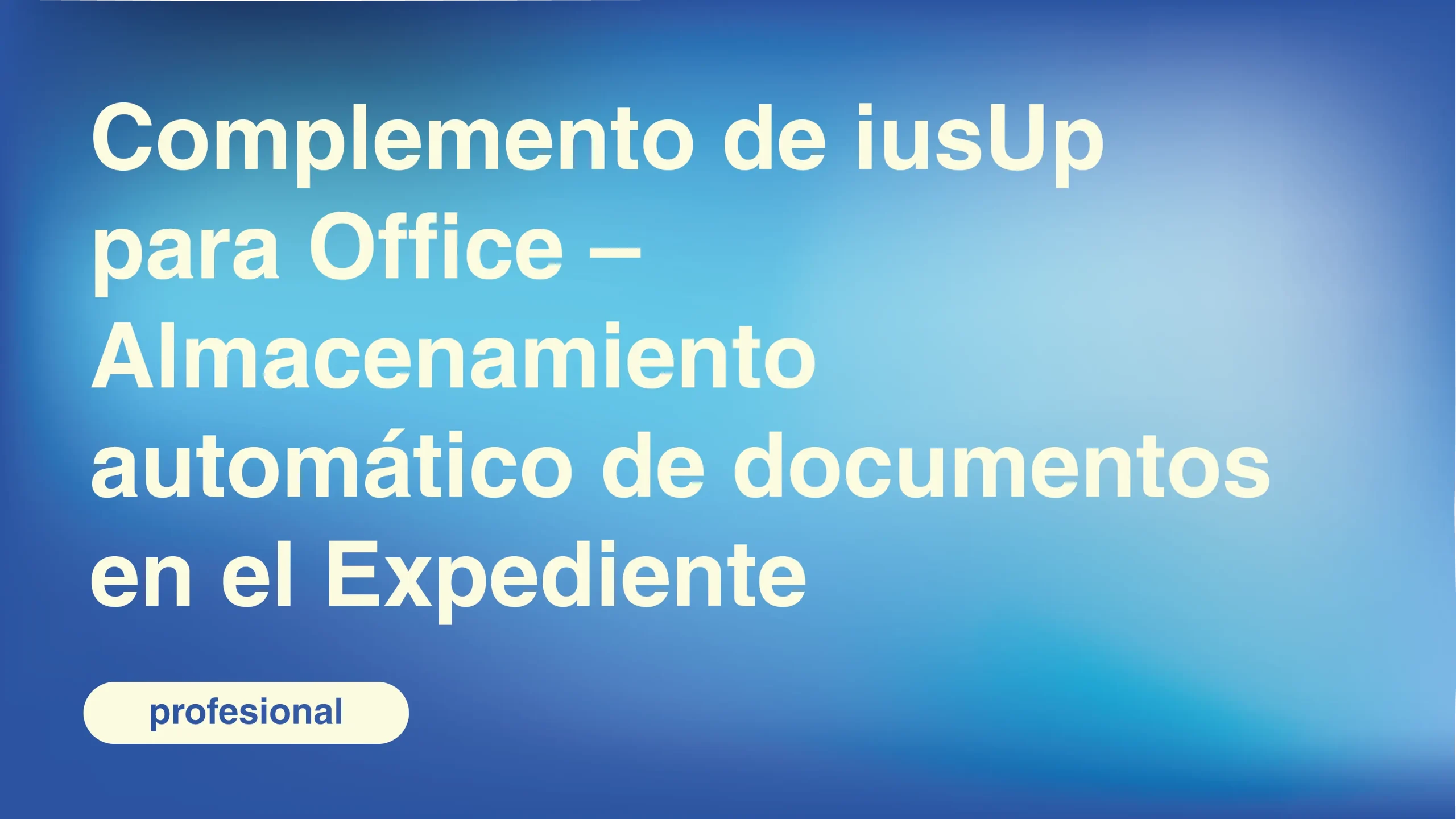 Complemento-de-iusUp-para-Office-–-Almacenamiento-automatico-de-documentos-en-el-Expediente