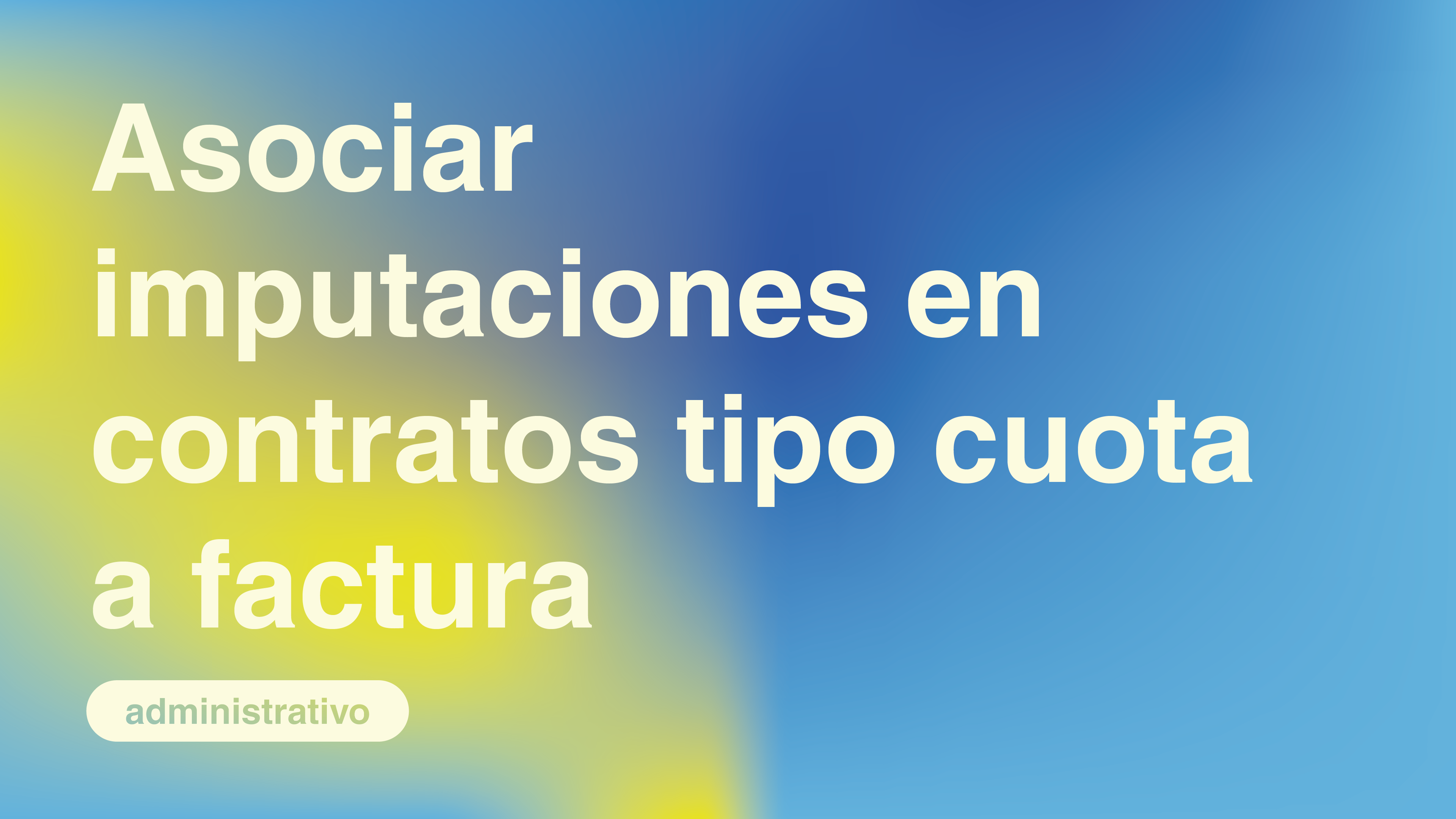 Asociar Imputaciones en Contratos tipo Cuota a Factura