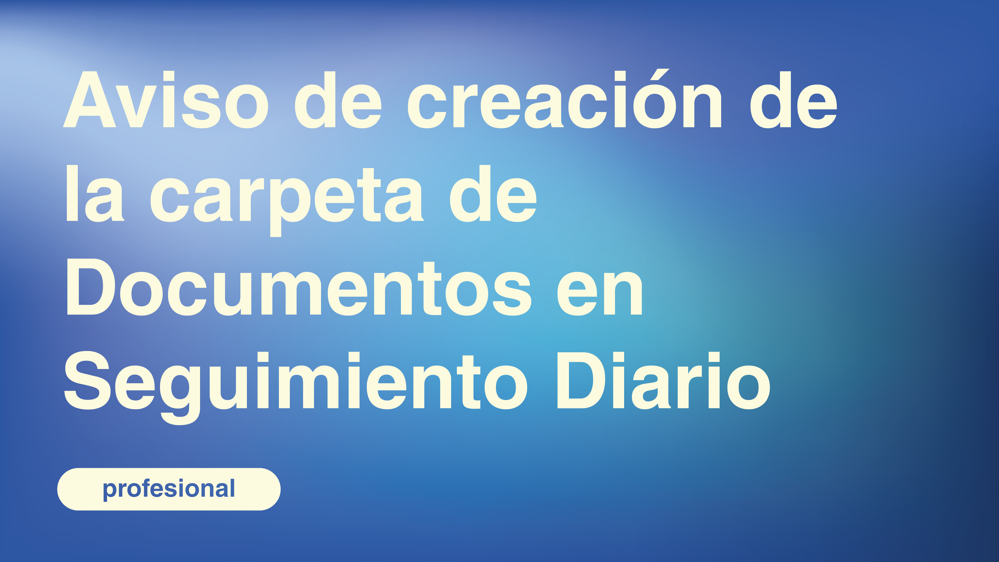 Aviso de creación de la carpeta de Documentos en Seguimiento Diario