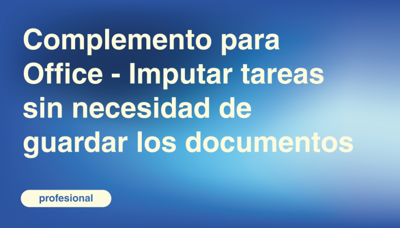 Complemento para Office - Imputar tareas sin necesidad de guardar los documentos