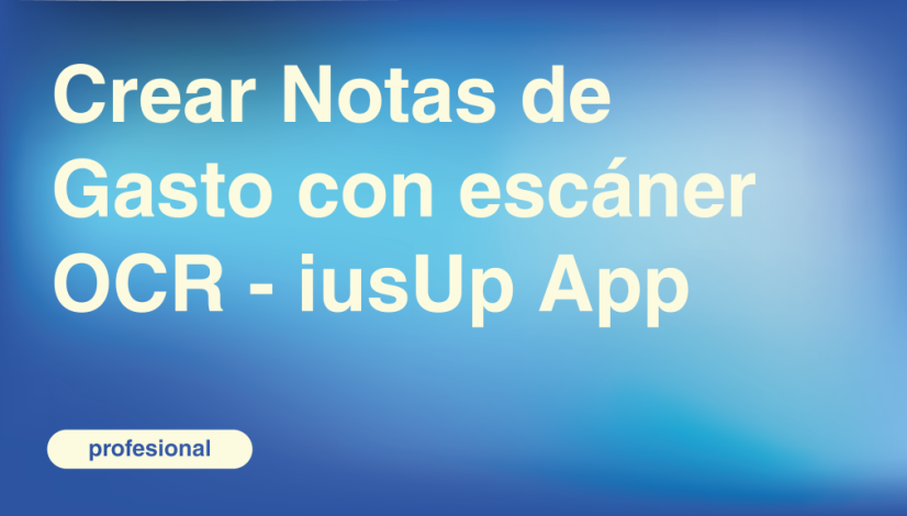 Crear Notas de Gasto con escáner OCR - iusUp App